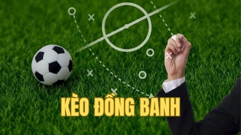 Giới Thiệu Về Kèo Đồng Banh là gì?