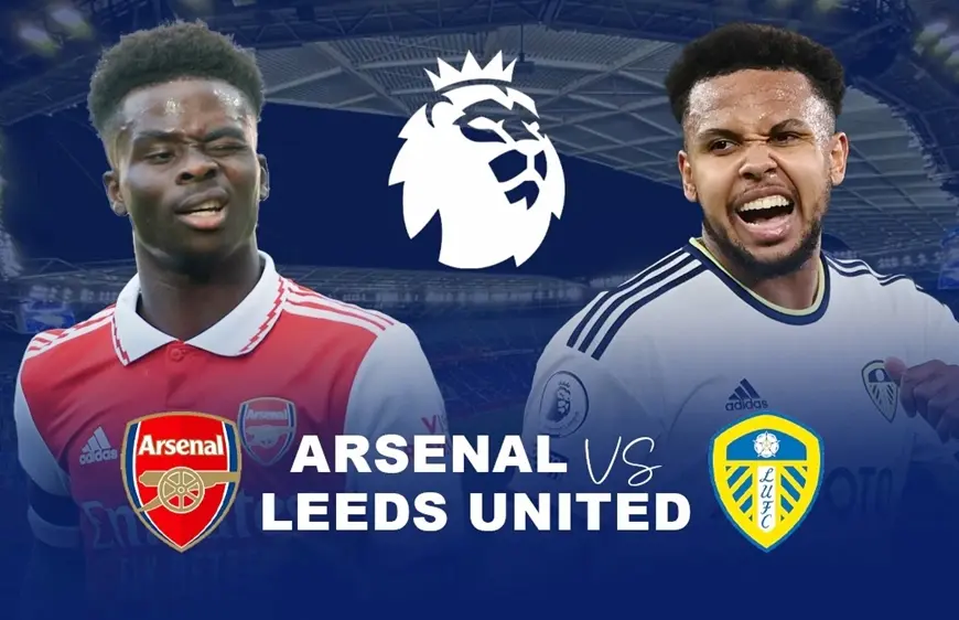 Cuộc chạm trán giữa Leeds United và Arsenal lúc 22h ngày 31/01/2026